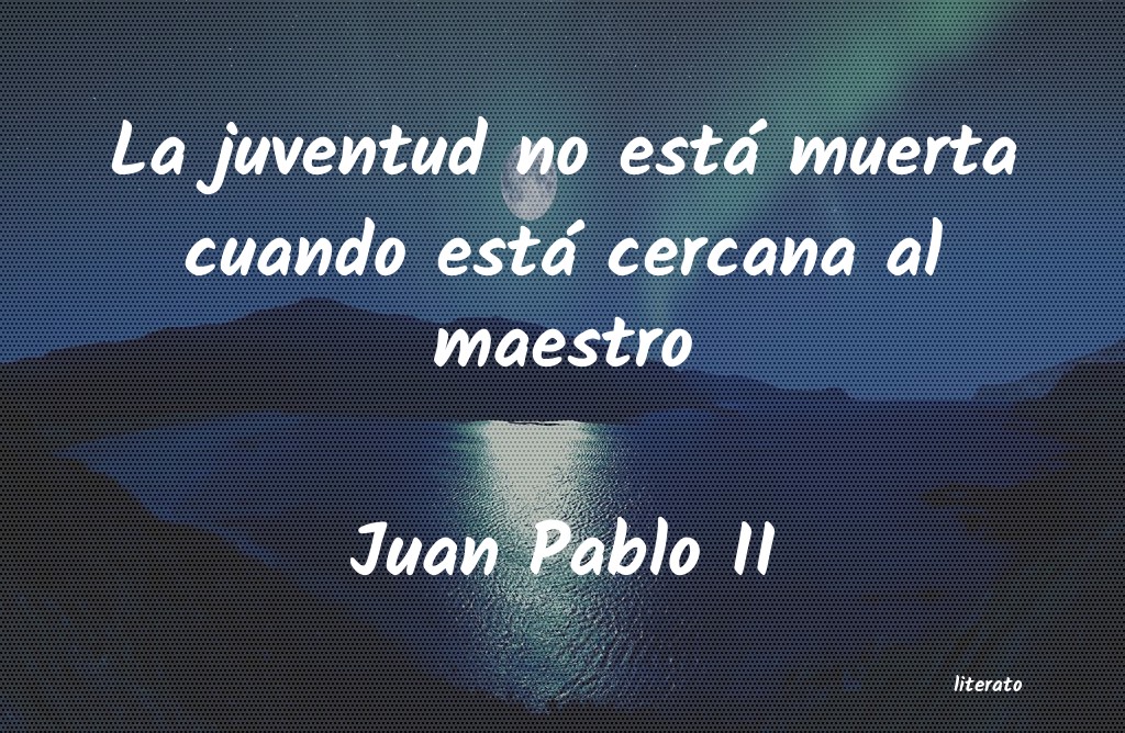 Frases de Juan Pablo II