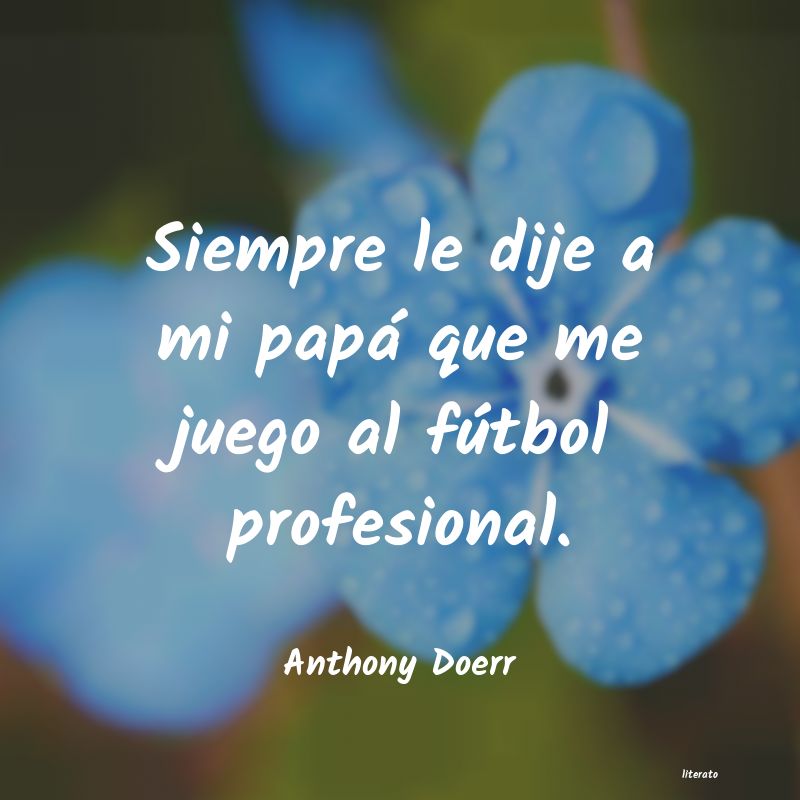 Frases de Anthony Doerr