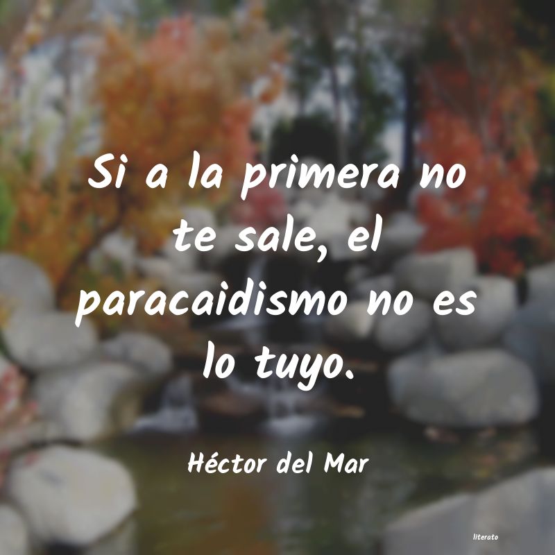 Frases de Héctor del Mar