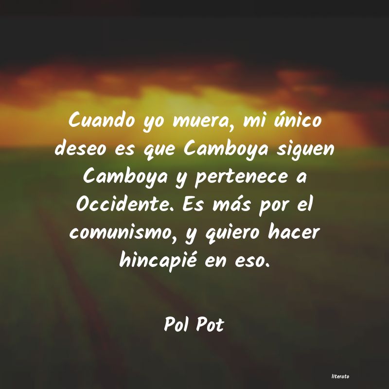 Pol Pot: Cuando yo muera, mi único des