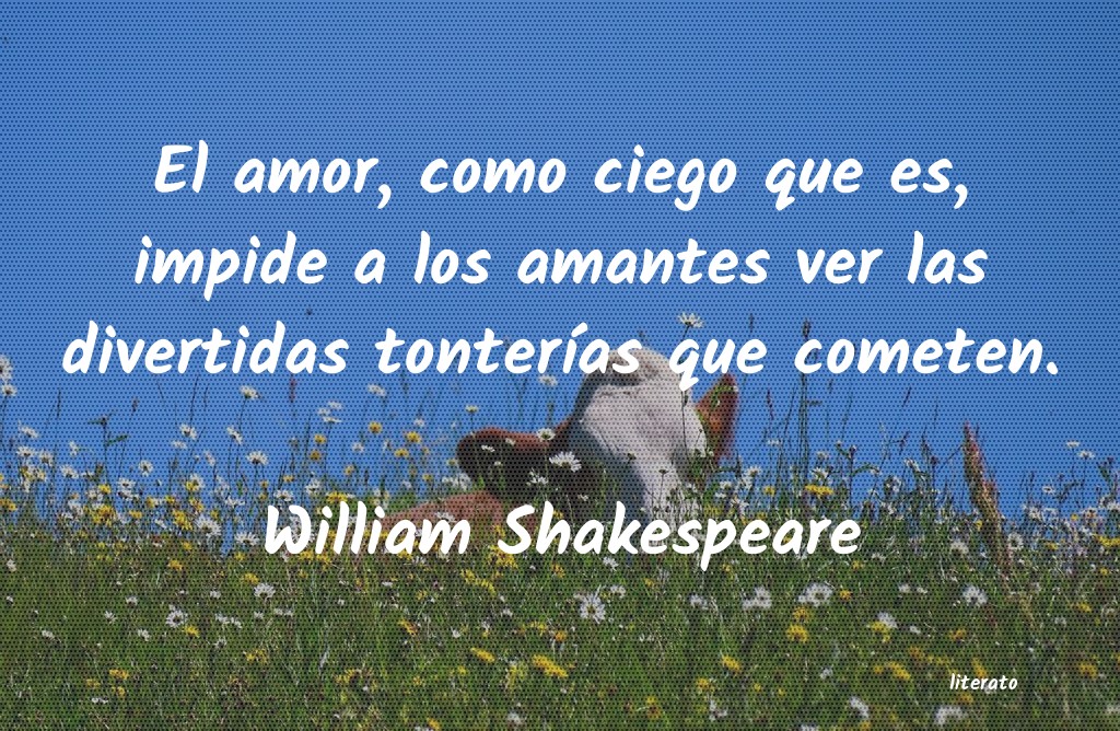 William Shakespeare: El amor, como ciego que es, im