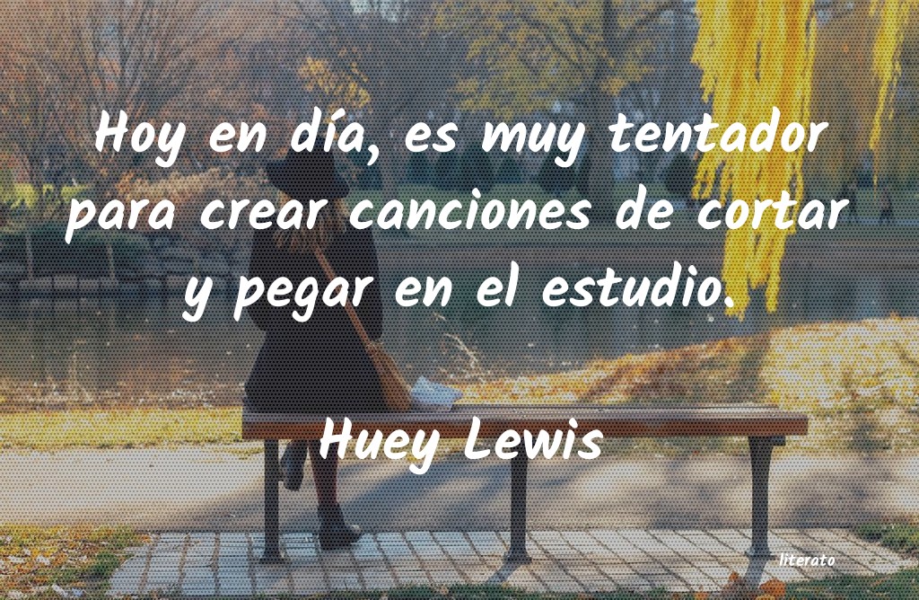 frases de Huey Lewis
