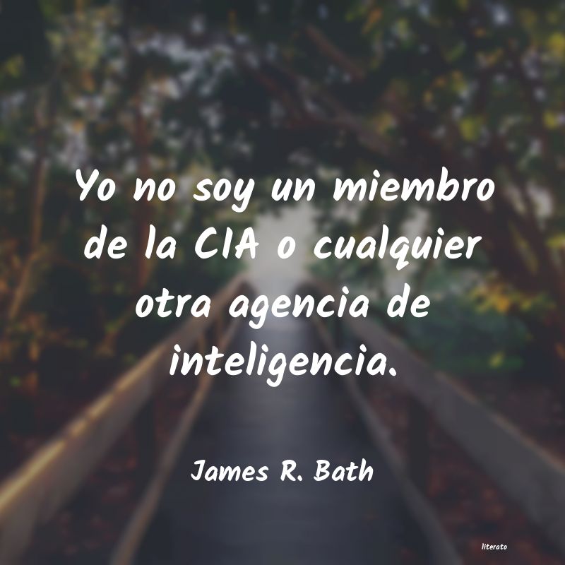Frases de James R. Bath