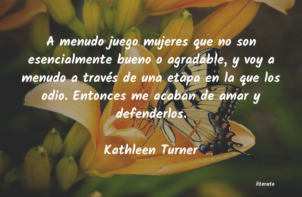 Frases de Kathleen Turner