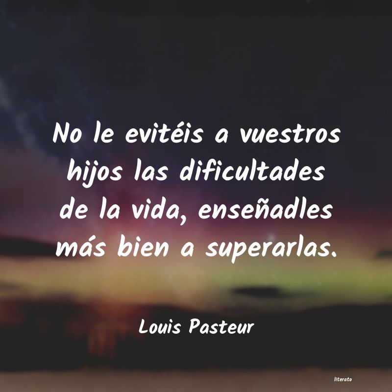 Frases de Louis Pasteur