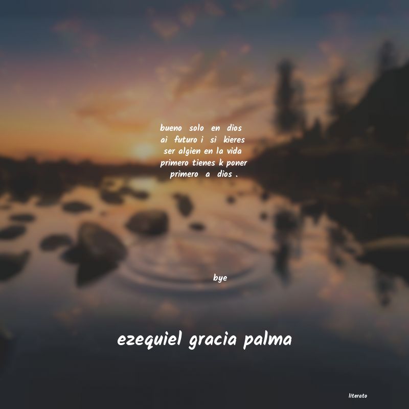 Frases de ezequiel gracia palma