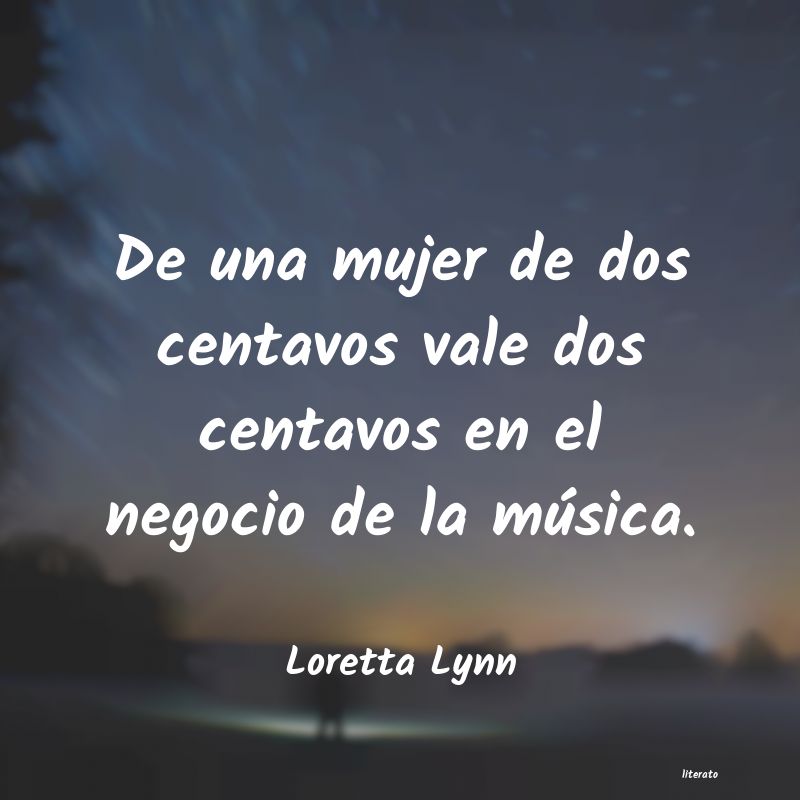 Frases de Loretta Lynn