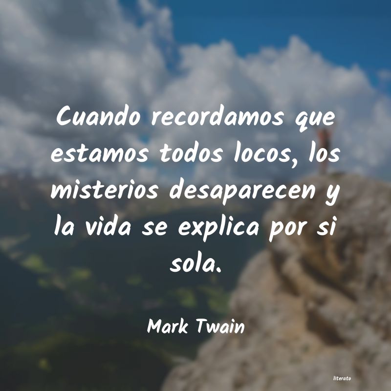 Mark Twain: Cuando recordamos que estamos