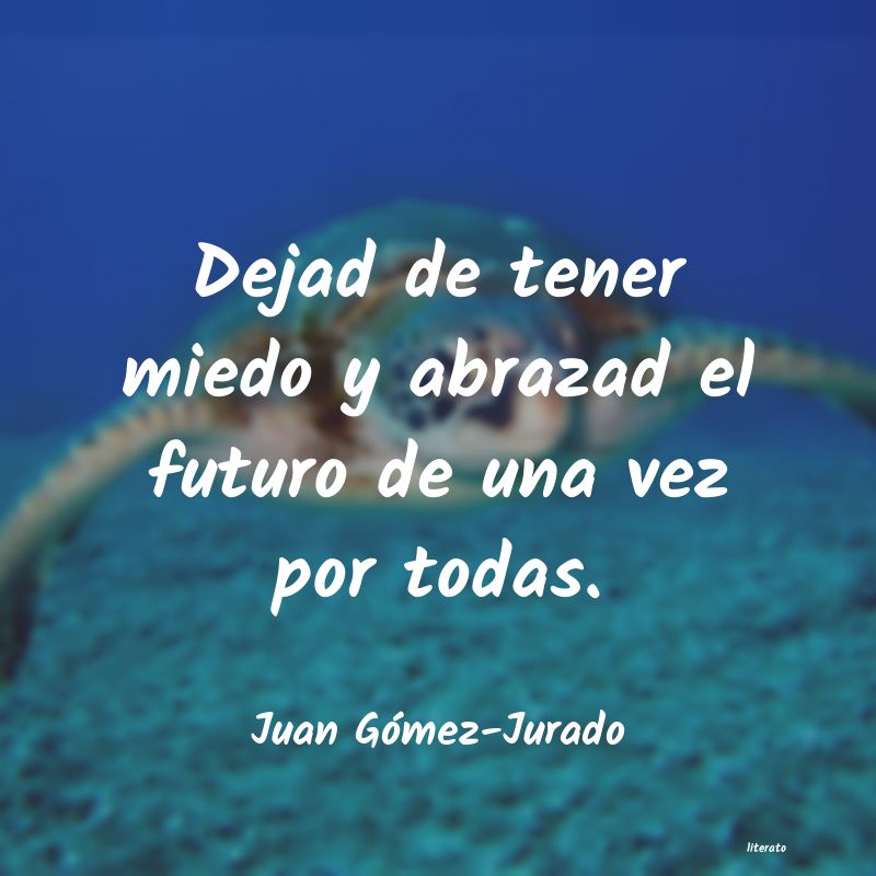 frases de Juan GÃ³mez-Jurado