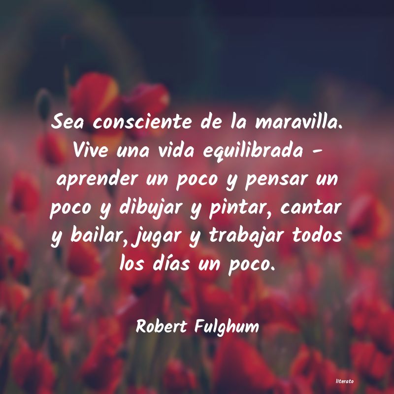 Robert Fulghum: Sea consciente de la maravilla