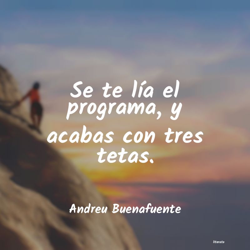 frases de Andreu Buenafuente