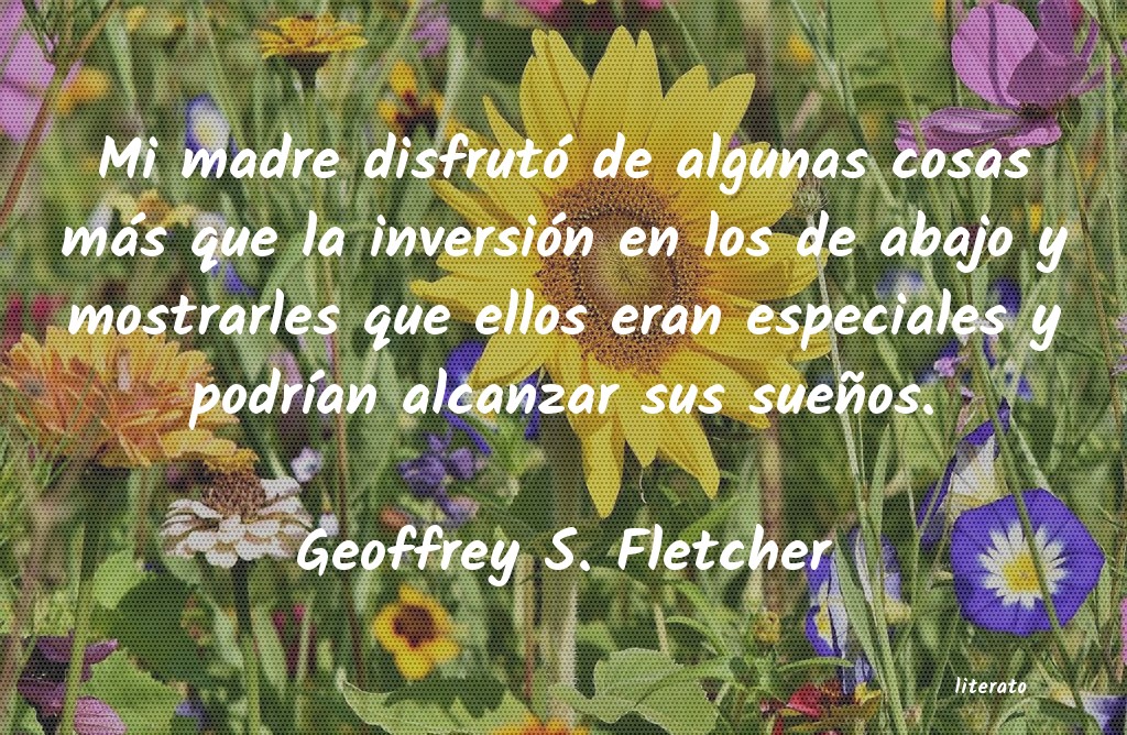 Frases de Geoffrey S. Fletcher