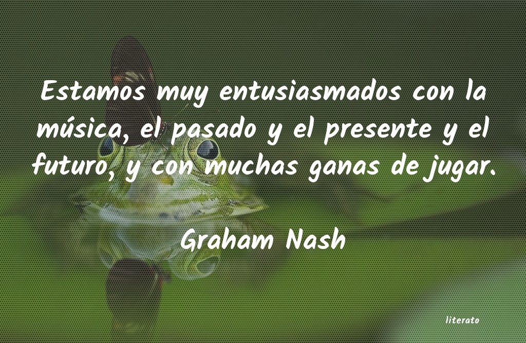frases de Graham Nash