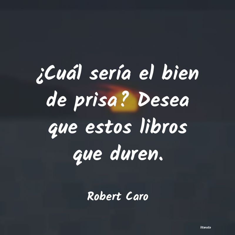 Frases de Robert Caro