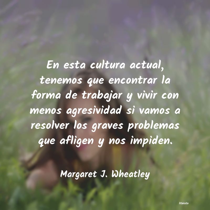 Frases de Margaret J. Wheatley