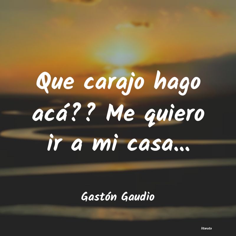 Frases de Gastón Gaudio