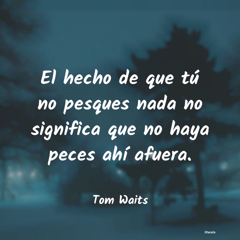 Frases de Tom Waits