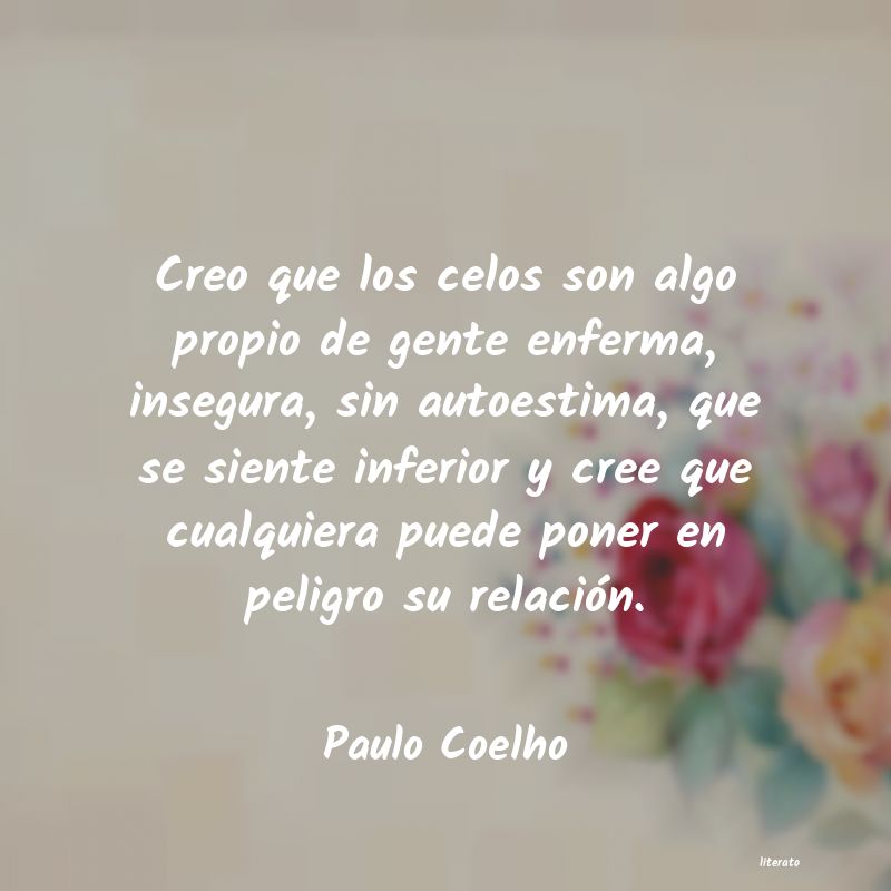 Paulo Coelho: Creo que los celos son algo pr