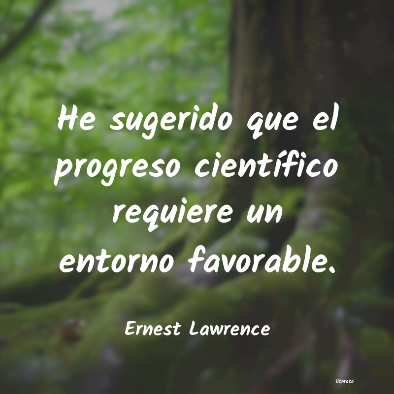 frases de Ernest Lawrence
