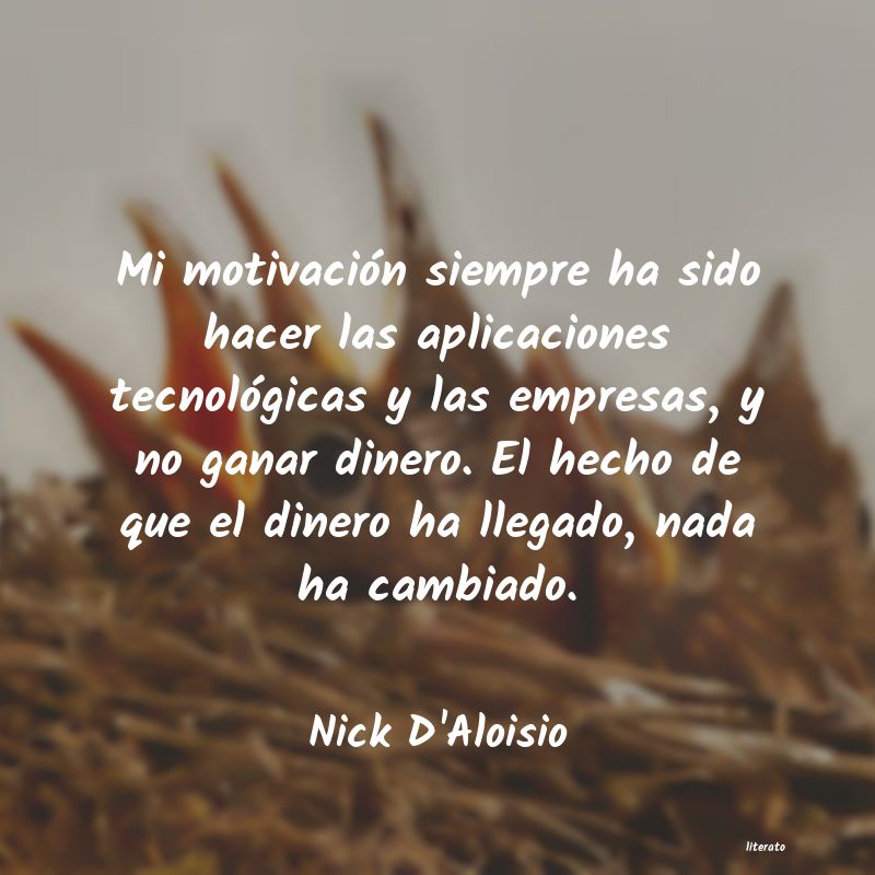 Nick D'Aloisio: Mi motivación siempre ha sido