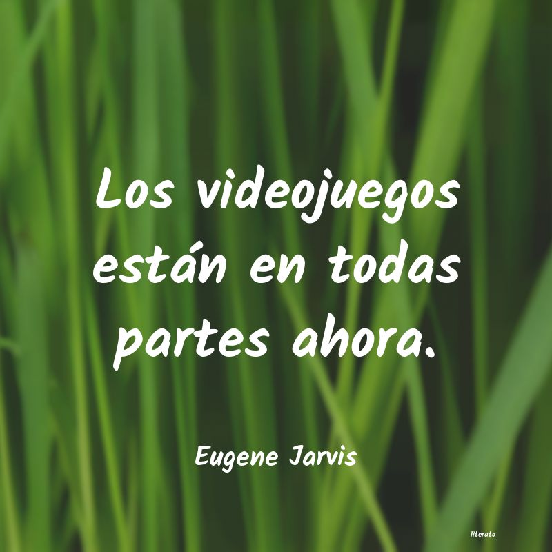 Frases de Eugene Jarvis