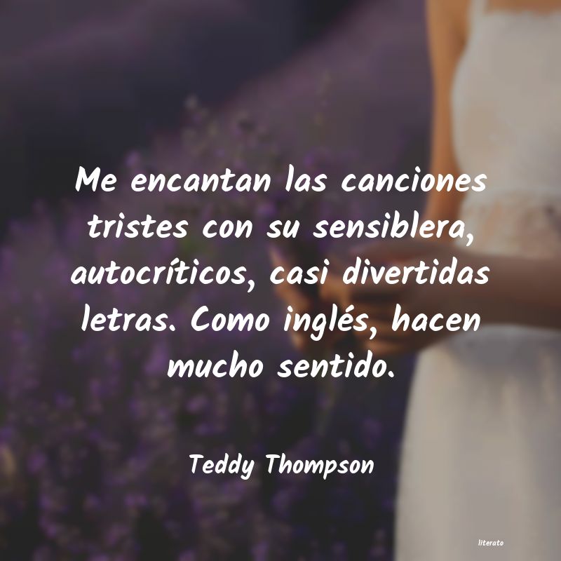 Frases de Teddy Thompson