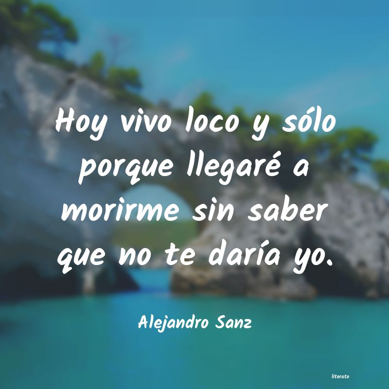 Frases de Alejandro Sanz