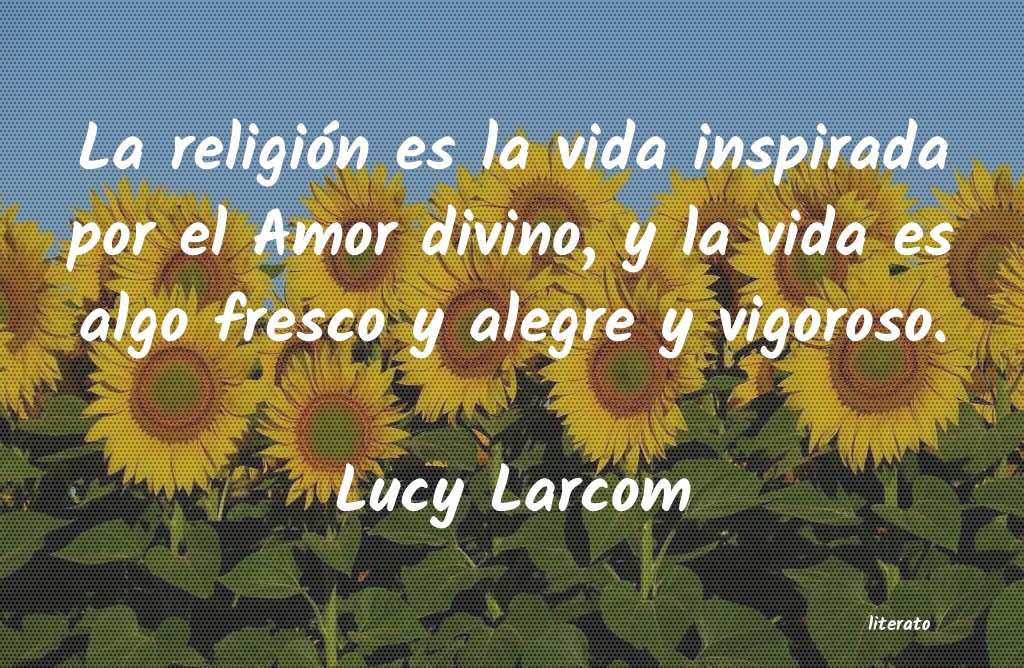 Frases de Lucy Larcom