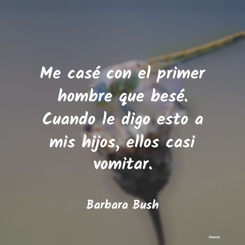 Frases de Barbara Bush