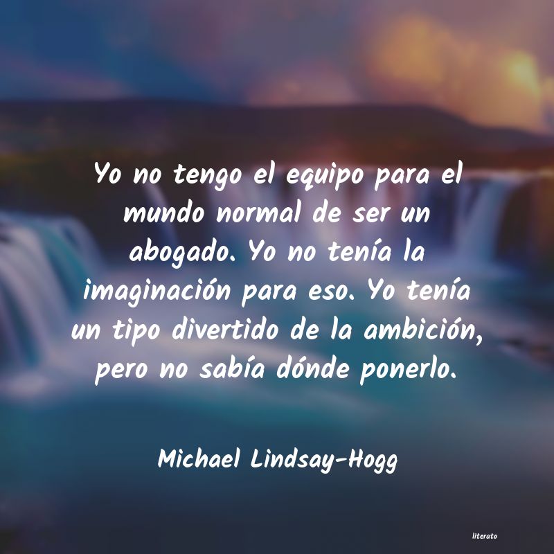 Frases de Michael Lindsay-Hogg