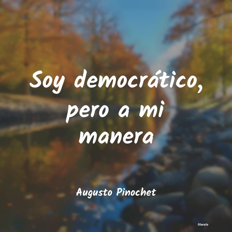 frases de Augusto Pinochet