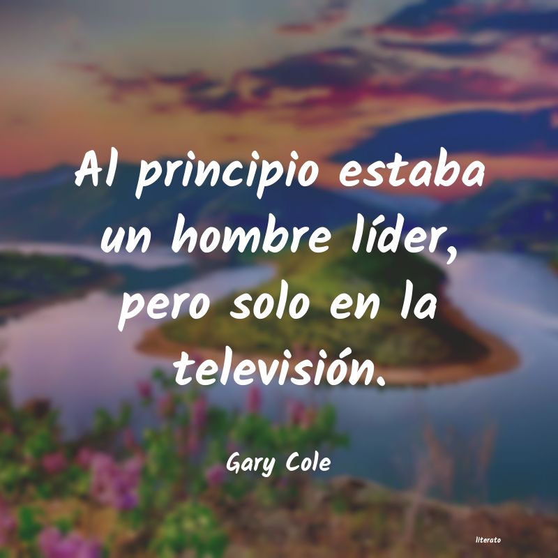 Frases de Gary Cole