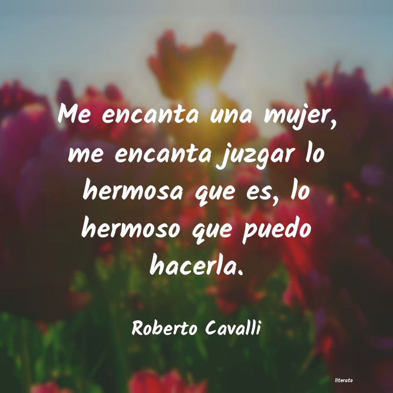 Frases de Roberto Cavalli