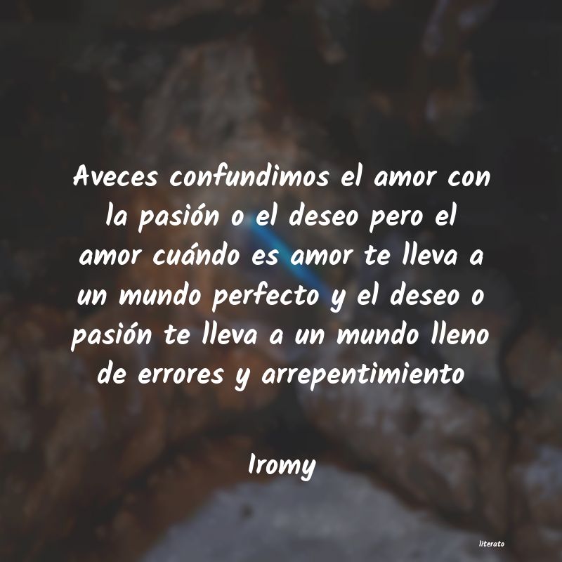 Iromy: Aveces confundimos el amor con