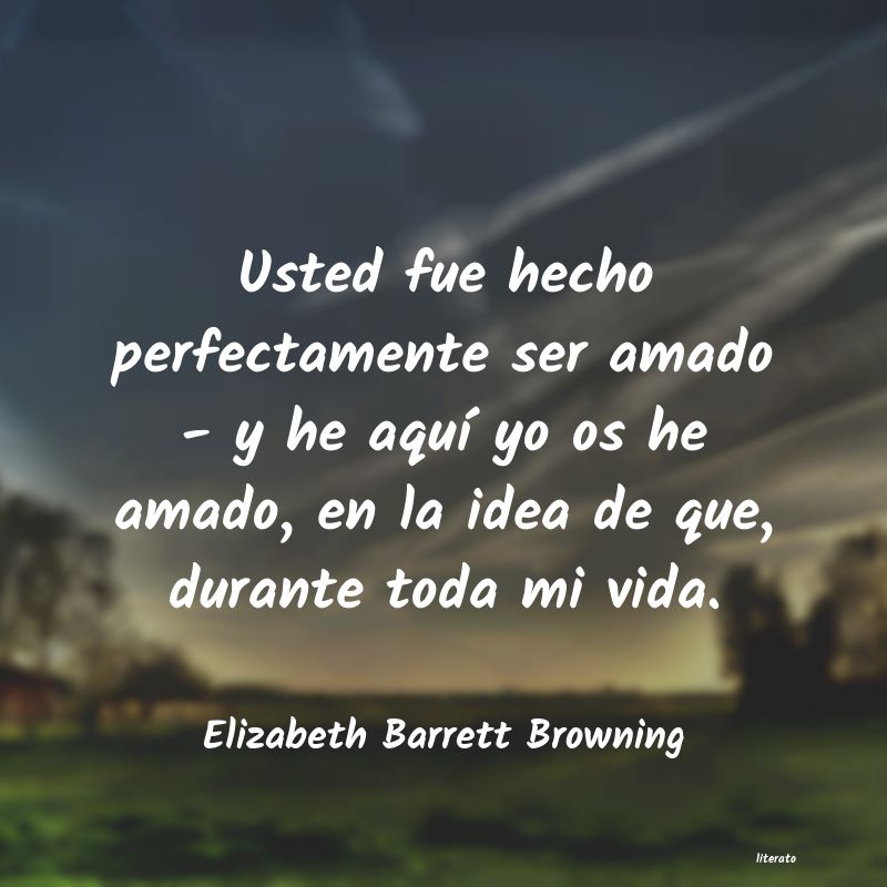 Frases de Elizabeth Barrett Browning