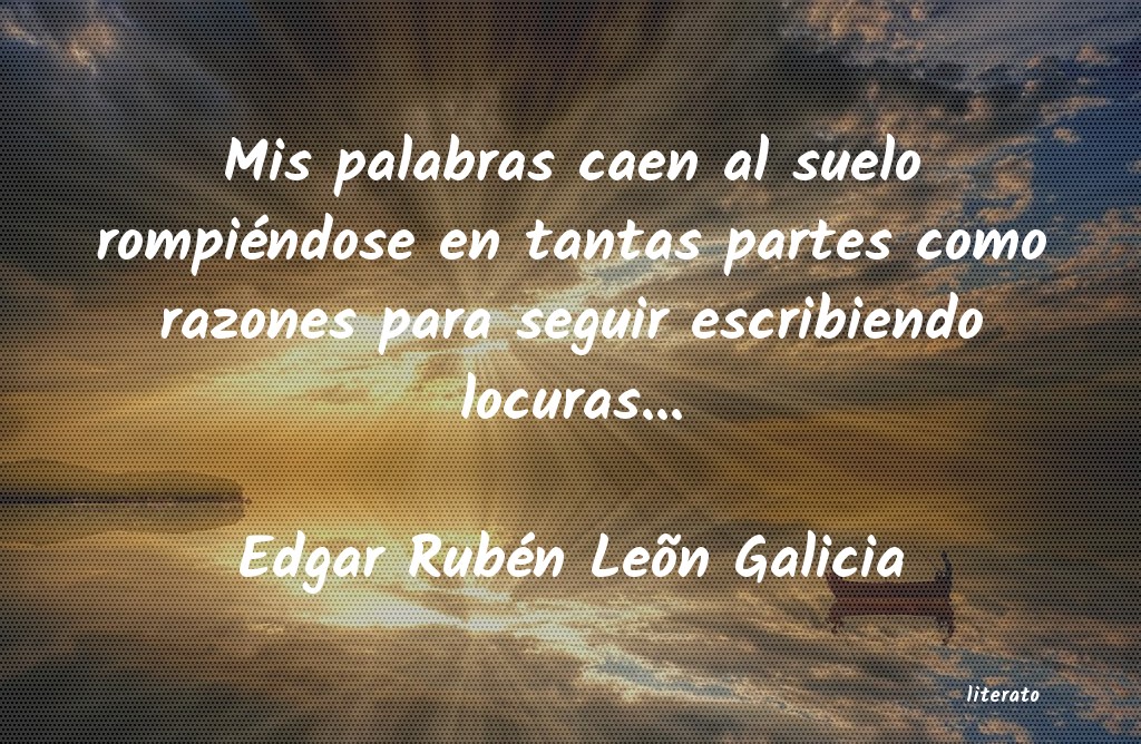 Frases de Edgar Rubén Leõn Galicia