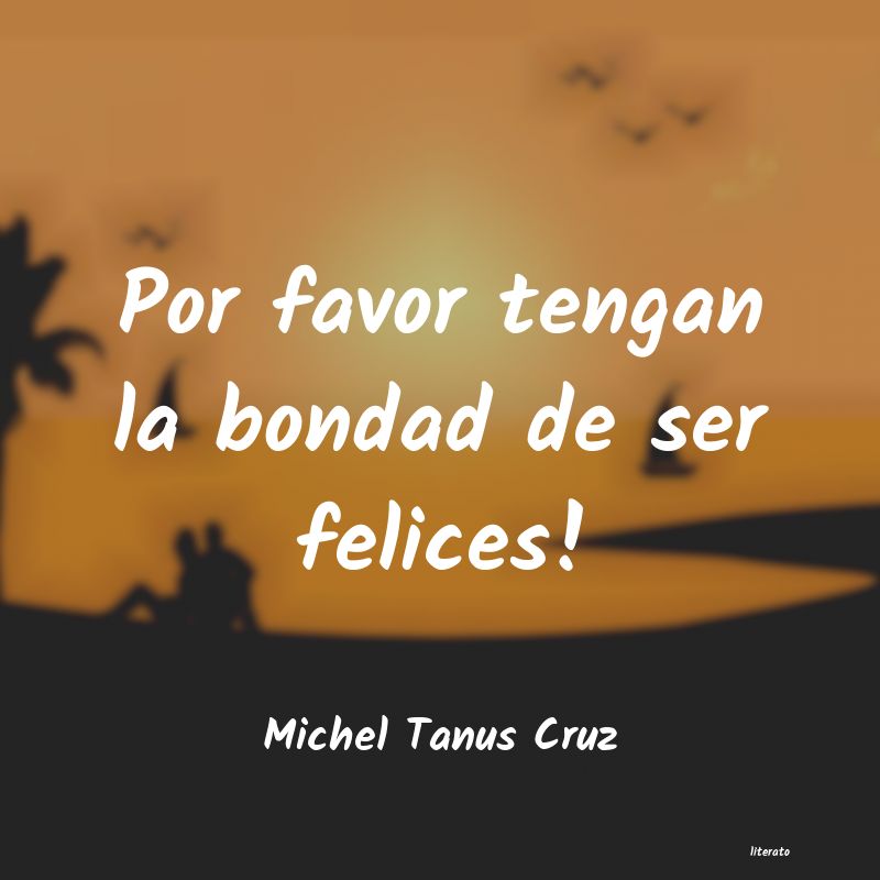 Frases de Michel Tanus Cruz