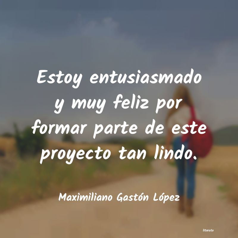 Frases de Maximiliano Gastón López