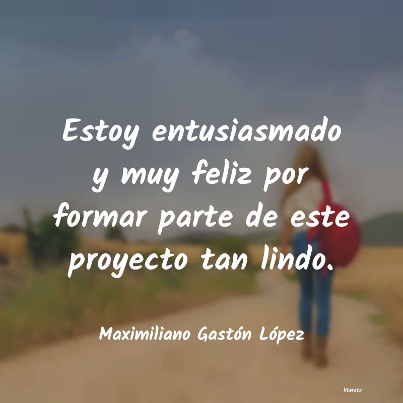 frases de Maximiliano Gastón López
