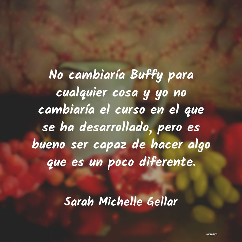 Frases de Sarah Michelle Gellar