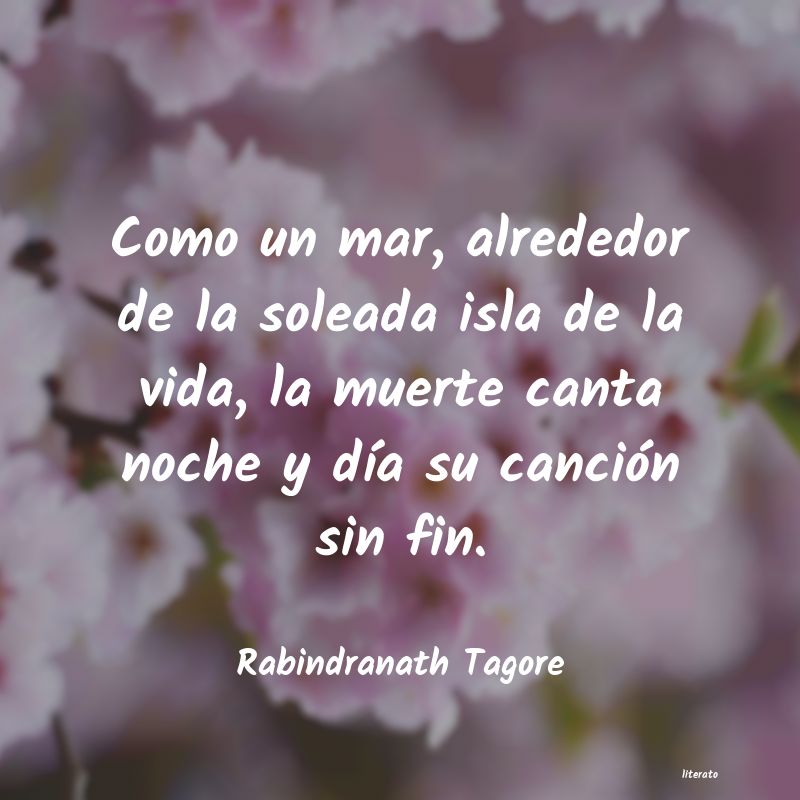 Rabindranath Tagore: Como un mar, alrededor de la s