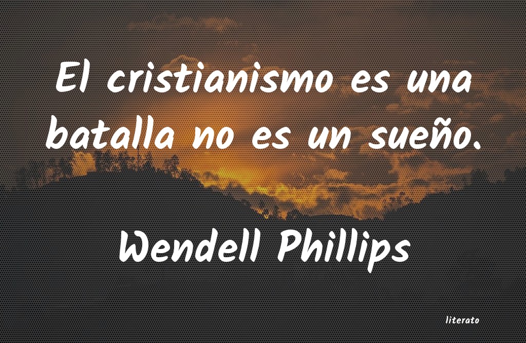 Frases de Wendell Phillips