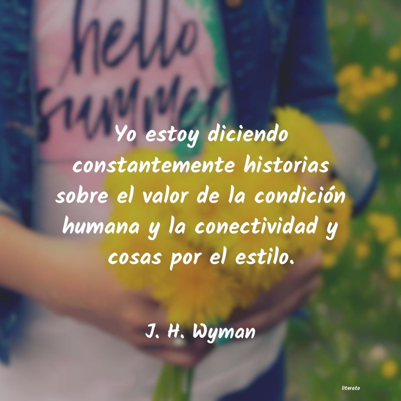 Frases de J. H. Wyman