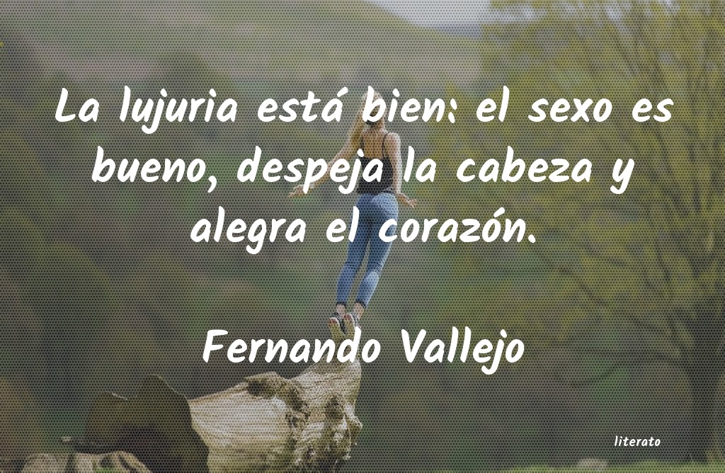 frases de Fernando Vallejo