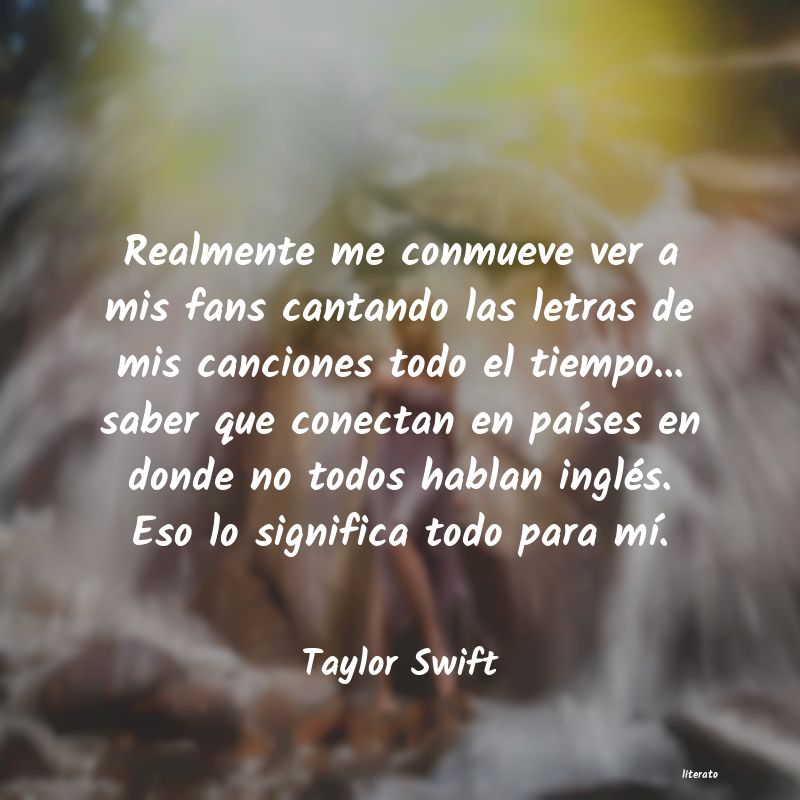 Taylor Swift: Realmente me conmueve ver a mi