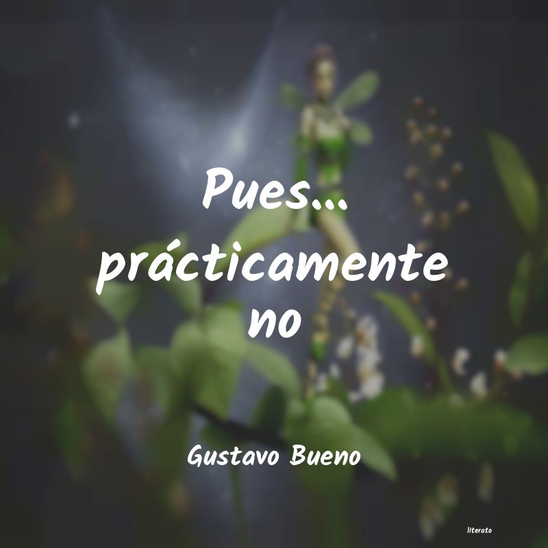 frases de Gustavo Bueno