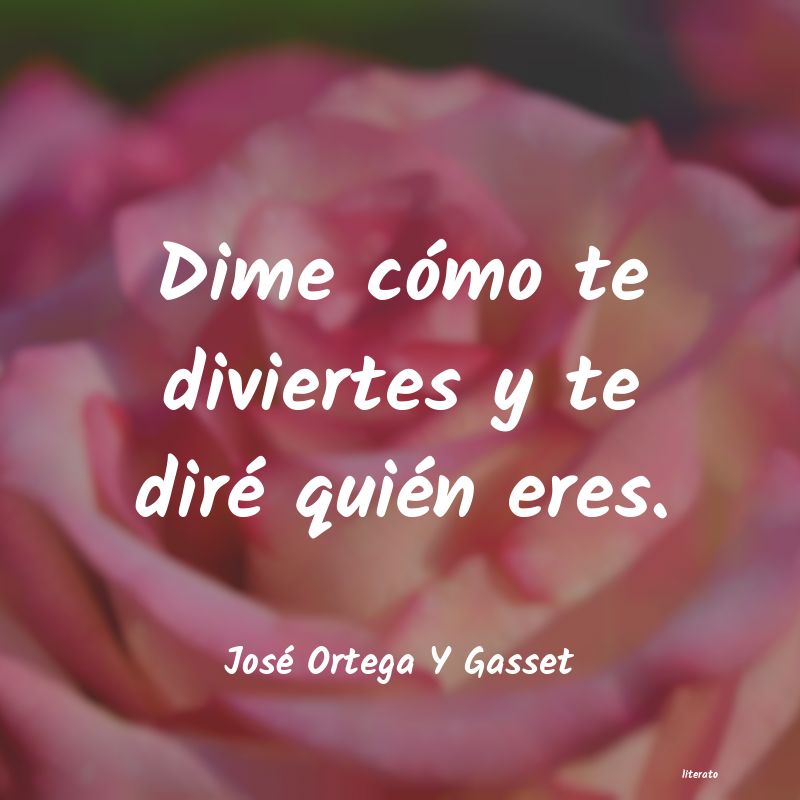 Frases de José Ortega Y Gasset