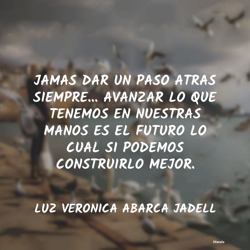 Frases de LUZ VERONICA ABARCA JADELL