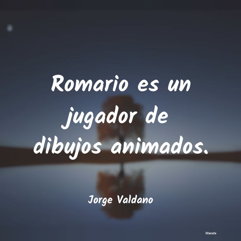 Frases de Jorge Valdano