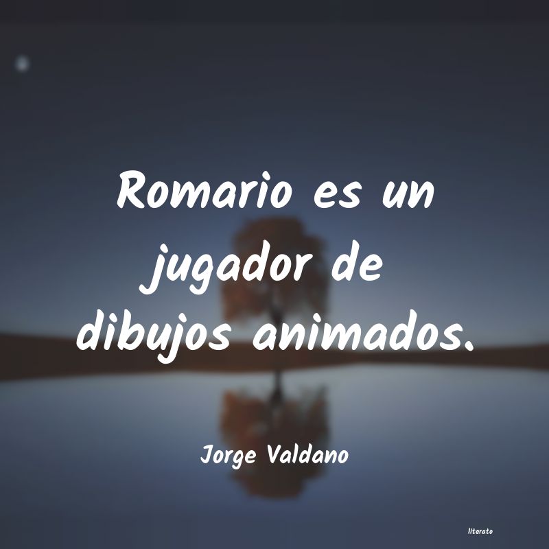frases de Jorge Valdano